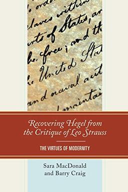 Recovering Hegel from the Critique of Leo Strauss: The Virtues of Modernity