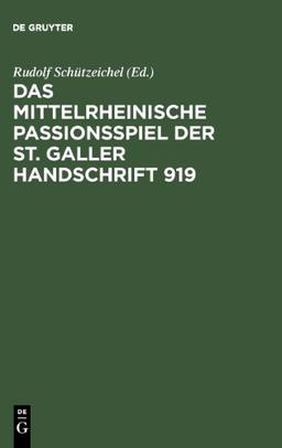 Das mittelrheinische Passionsspiel der St. Galler Handschrift 919