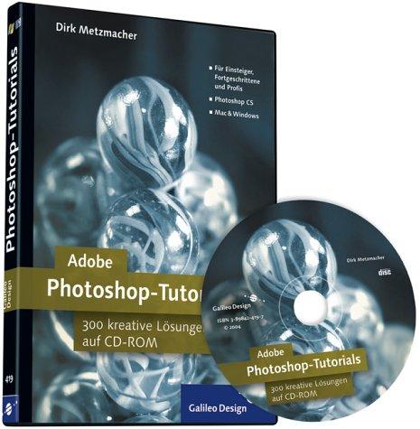 Adobe Photoshop CS Tutorials  - 300 kreative Lösungen auf CD-ROM