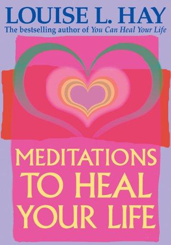 Meditaitons to Heal Your Life (Little Books and CDs)