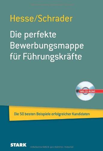 Beruf & Karriere Bewerbungs- und Praxismappen / Die perfekte Bewerbungsmappe für Führungskräfte: Die 50 besten Beispiele erfolgreicher Kandidaten; Mit CD-ROM