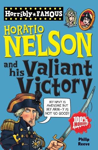 Horatio Nelson and His Valiant Victory (Horribly Famous)