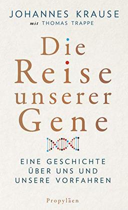 Die Reise unserer Gene: Eine Geschichte über uns und unsere Vorfahren