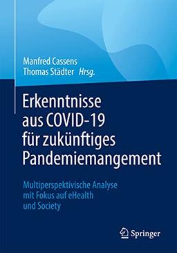 Erkenntnisse aus COVID-19 für zukünftiges Pandemiemangement: Multiperspektivische Analyse mit Fokus auf eHealth und Society