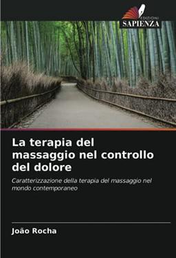 La terapia del massaggio nel controllo del dolore: Caratterizzazione della terapia del massaggio nel mondo contemporaneo