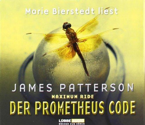 Maximum Ride, Bd. 3 - Der Prometheus-Code: Thriller.  Lesung