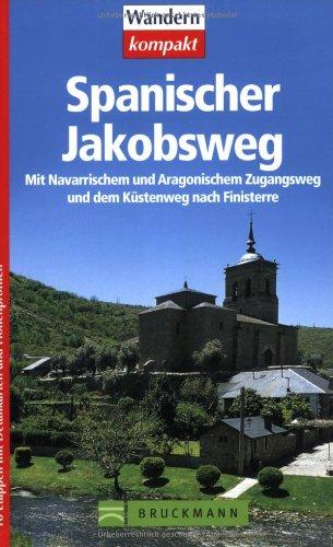 Spanischer Jakobsweg: Mit Navarrischem und Aragonischem Zugangsweg und dem Küstenweg nach Finisterre