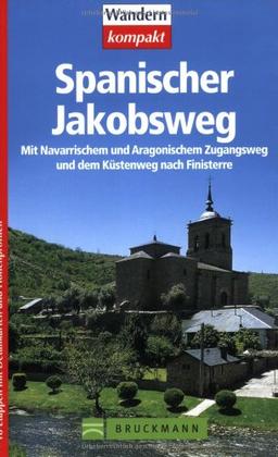 Spanischer Jakobsweg: Mit Navarrischem und Aragonischem Zugangsweg und dem Küstenweg nach Finisterre