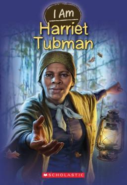 I Am Harriet Tubman: Volume 6 (I Am, 6, Band 6)