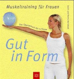 Gut in Form - Muskeltraining für Frauen. Das Übungsbuch für zu Hause