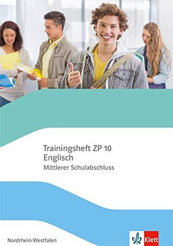 Trainingsheft ZP 10 Englisch. Mittlerer Schulabschluss Nordrhein-Westfalen: Klasse 10