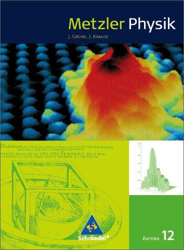 Metzler Physik SII - Ausgabe 2009 für Bayern: Schülerband 12