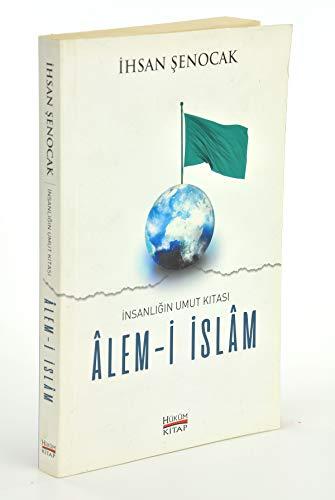 Alem-i Islam - Insanligin Umut Kitasi