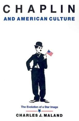 Chaplin and American Culture: The Evolution of a Star Image