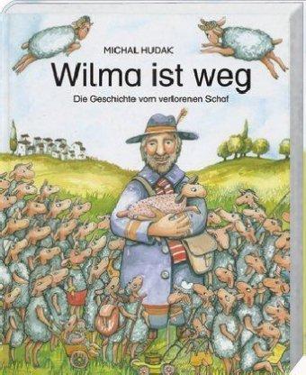 Wilma ist weg: Die Geschichte vom verlorenen Schaf