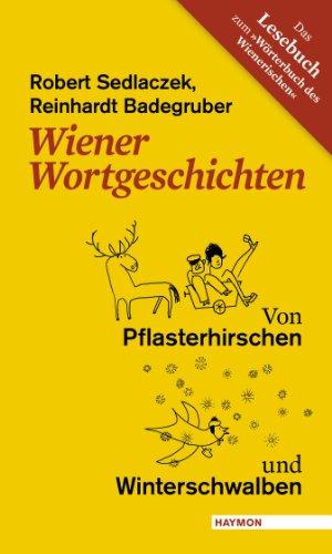 Wiener Wortgeschichten. Von Pflasterhirschen und Winterschwalben