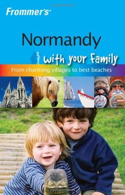 Frommer's Normandy with Your Family (Frommer's With Your Family)