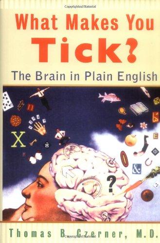 WHAT MAKES YOU TICK: The Brain in Plain English