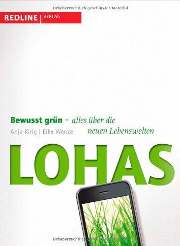 Lohas: Bewusst grün - alles über die neuen Lebenswelten