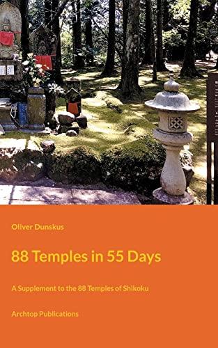 88 Temples in 55 Days: A Supplement to the 88 Temples of Shikoku