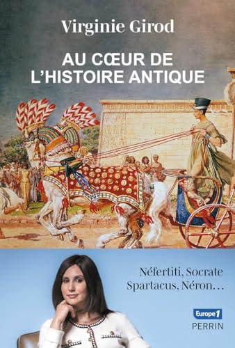 Au coeur de l'histoire antique : Néfertiti, Socrate, Spartacus, Néron...