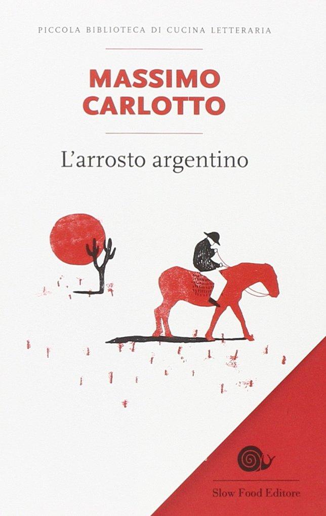 L'arrosto argentino (Piccola biblioteca di cucina letteraria)