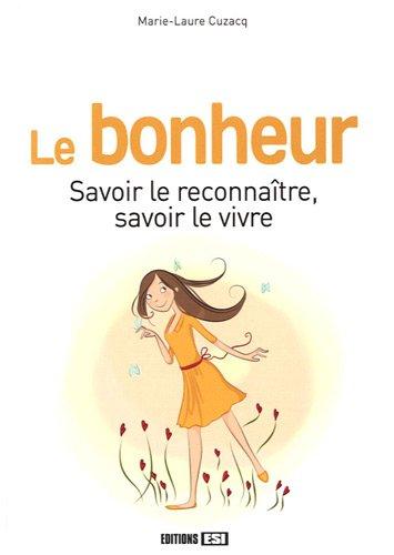 Le bonheur : savoir le reconnaître, savoir le vivre