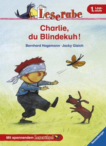 Leserabe. 1. Lesestufe: Charlie, du Blindekuh!