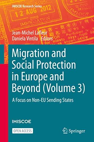 Migration and Social Protection in Europe and Beyond (Volume 3): A Focus on Non-EU Sending States (IMISCOE Research Series, Band 3)