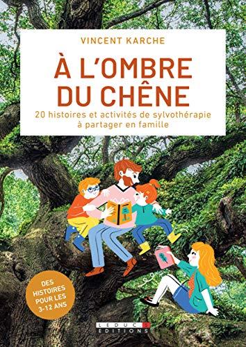 A l'ombre du chêne : 20 histoires et activités de sylvothérapie à partager en famille