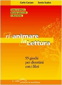 Rianimare la lettura. 55 giochi per divertirsi con i libri (P come gioco)