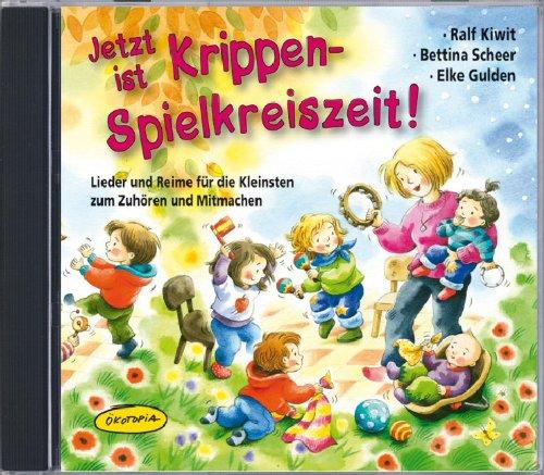 Jetzt ist Krippen-Spielkreiszeit! (CD): Lieder und Reime für die Kleinsten zum Zuhören und Mitmachen