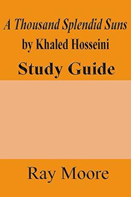 A Thousand Splendid Suns by Khaled Housseini: A Study Guide