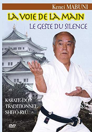 La voie de la main, le geste du silence, karaté-do traditionnel shito-ryu [FR Import]