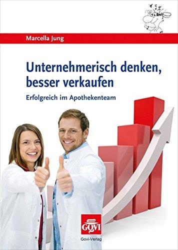 Unternehmerisch denken, besser verkaufen: Erfolgreich im Apothekenteam