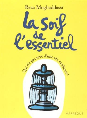 La soif de l'essentiel : qui n'a pas rêvé d'une vie meilleure ?