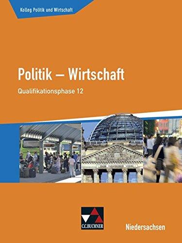 Kolleg Politik und Wirtschaft – Niedersachsen - neu / Politik – Wirtschaft für die Oberstufe: Kolleg Politik und Wirtschaft – Niedersachsen - neu / ... (eA): Politik – Wirtschaft für die Oberstufe