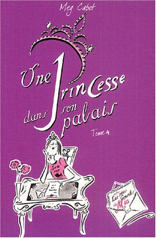 Journal d'une princesse. Vol. 4. Une princesse dans son palais