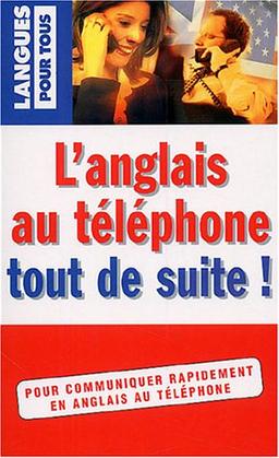 L'anglais au téléphone tout de suite !