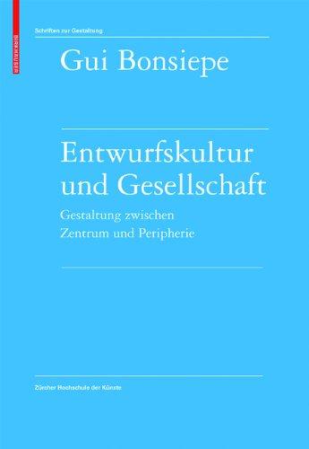 Entwurfskultur und Gesellschaft: Gestaltung zwischen Zentrum und Peripherie (Schriften Zur Gestaltung)