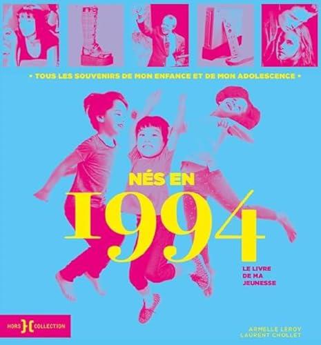 Nés en 1994 : le livre de ma jeunesse : tous les souvenirs de mon enfance et de mon adolescence