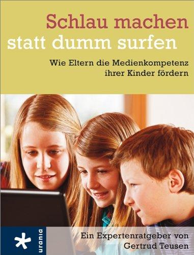 Schlau machen statt dumm surfen: Wie Eltern die Medienkompetenz ihrer Kinder fördern