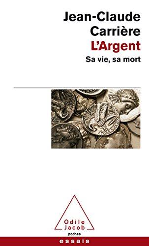 L'argent : sa vie, sa mort