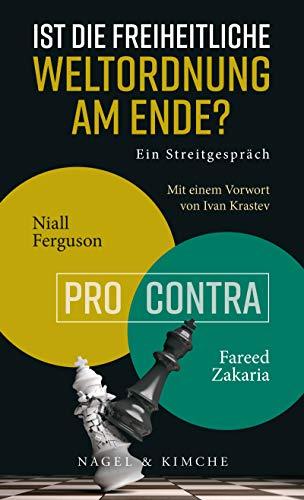 Ist die freiheitliche Weltordnung am Ende? Ein Streitgespräch: Niall Ferguson vs. Fareed Zakaria