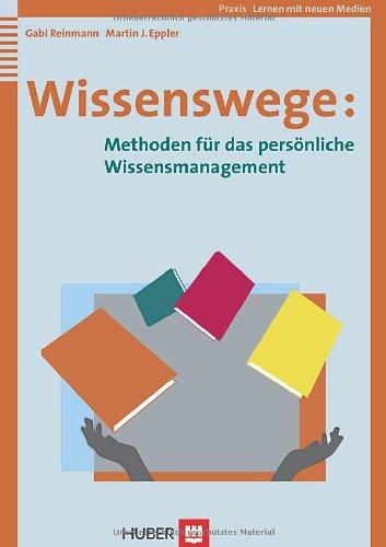 Wissenswege. Methoden für das persönliche Wissensmanagement