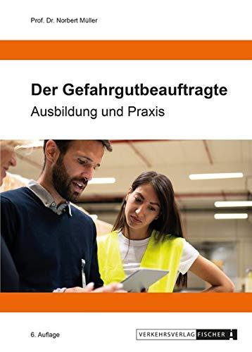 Der Gefahrgutbeauftragte: Ausbildung und Praxis nach ADR 2021