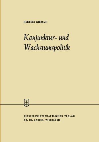 Konjunktur- und Wachstumspolitik in der offenen Wirtschaft (Die Wirtschaftswissenschaften)