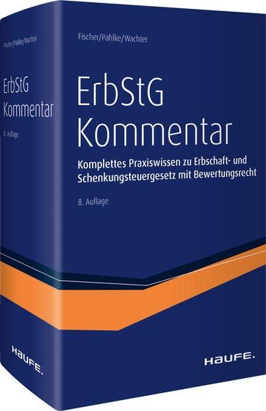 Erbschaftsteuergesetz (ErbStG) Kommentar: Komplettes Praxiswissen zur Erbschaftsteuer und Schenkungsteuer mit Bewertungsrecht