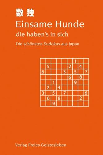 Einsame Hunde - die haben's in sich: Die schönsten Sudokus aus Japan, 10 leichte, 60 mittlere und 30 schwere Sudokus