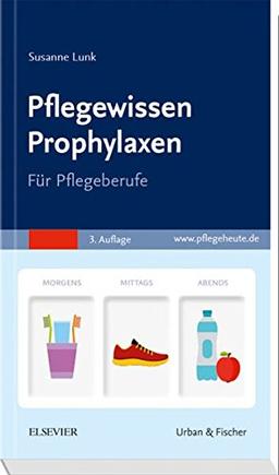 Pflegewissen Prophylaxen: Für Pflegeberufe